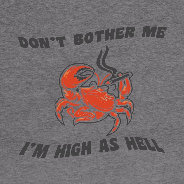 Don't bother me, I'm high as hell by PaletteDesigns